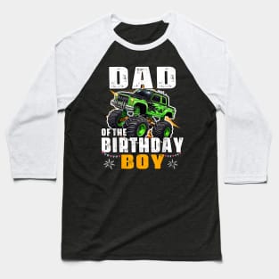 Dad Of The Birthday Boy Monster Truck Birthday Family Baseball T-Shirt